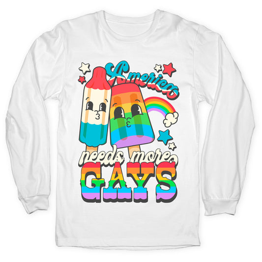 America Needs More Gays Longsleeve Tee