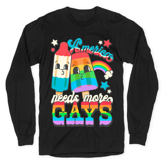 America Needs More Gays Longsleeve Tee