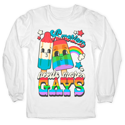 America Needs More Gays Longsleeve Tee