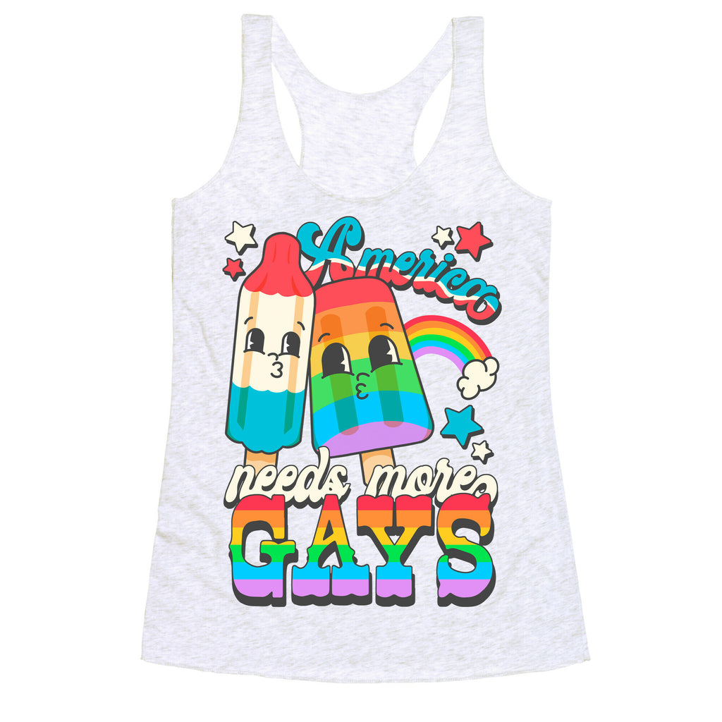 America Needs More Gays Racerback Tank