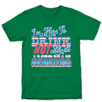 Im Here To Drink Not Celebrate American Colonialism T-Shirt