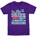 Im Here To Drink Not Celebrate American Colonialism T-Shirt
