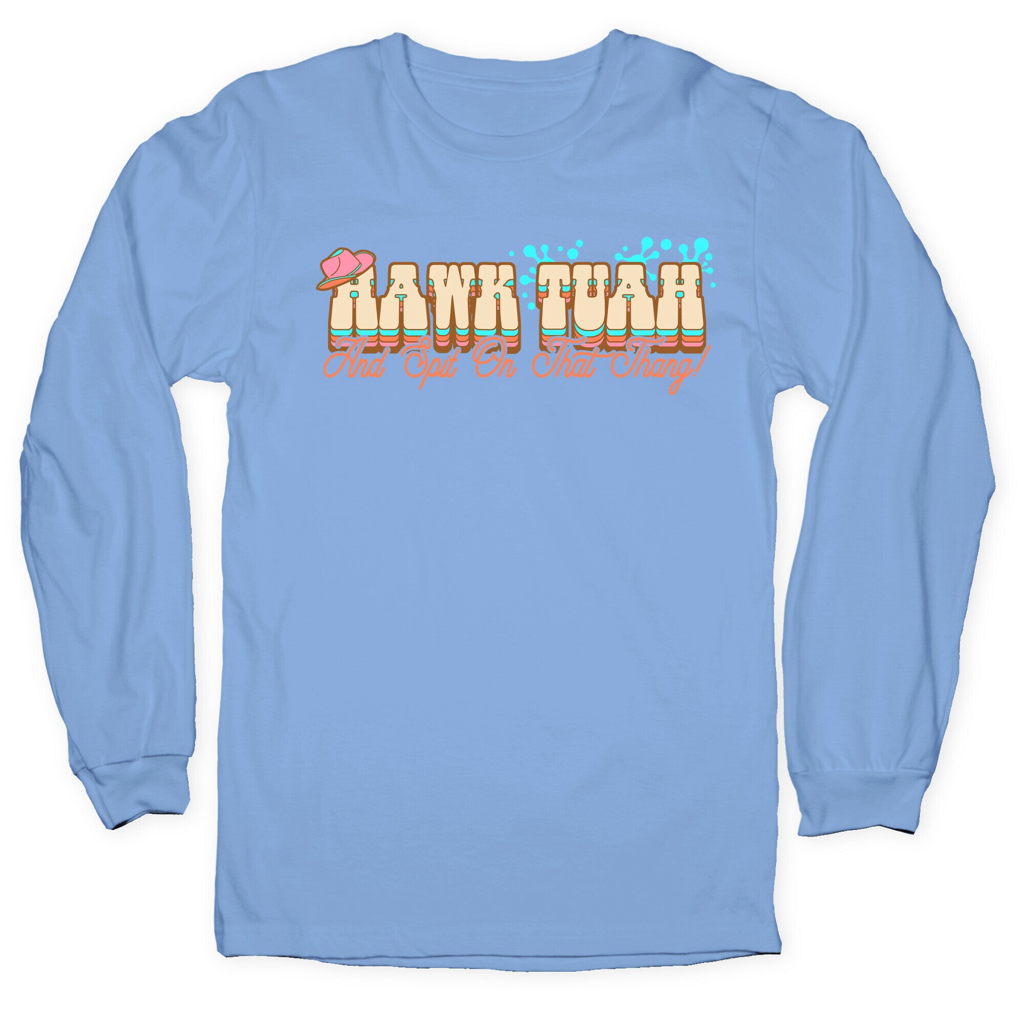 Hawk Tuah Spit On That Thang Longsleeve Tee