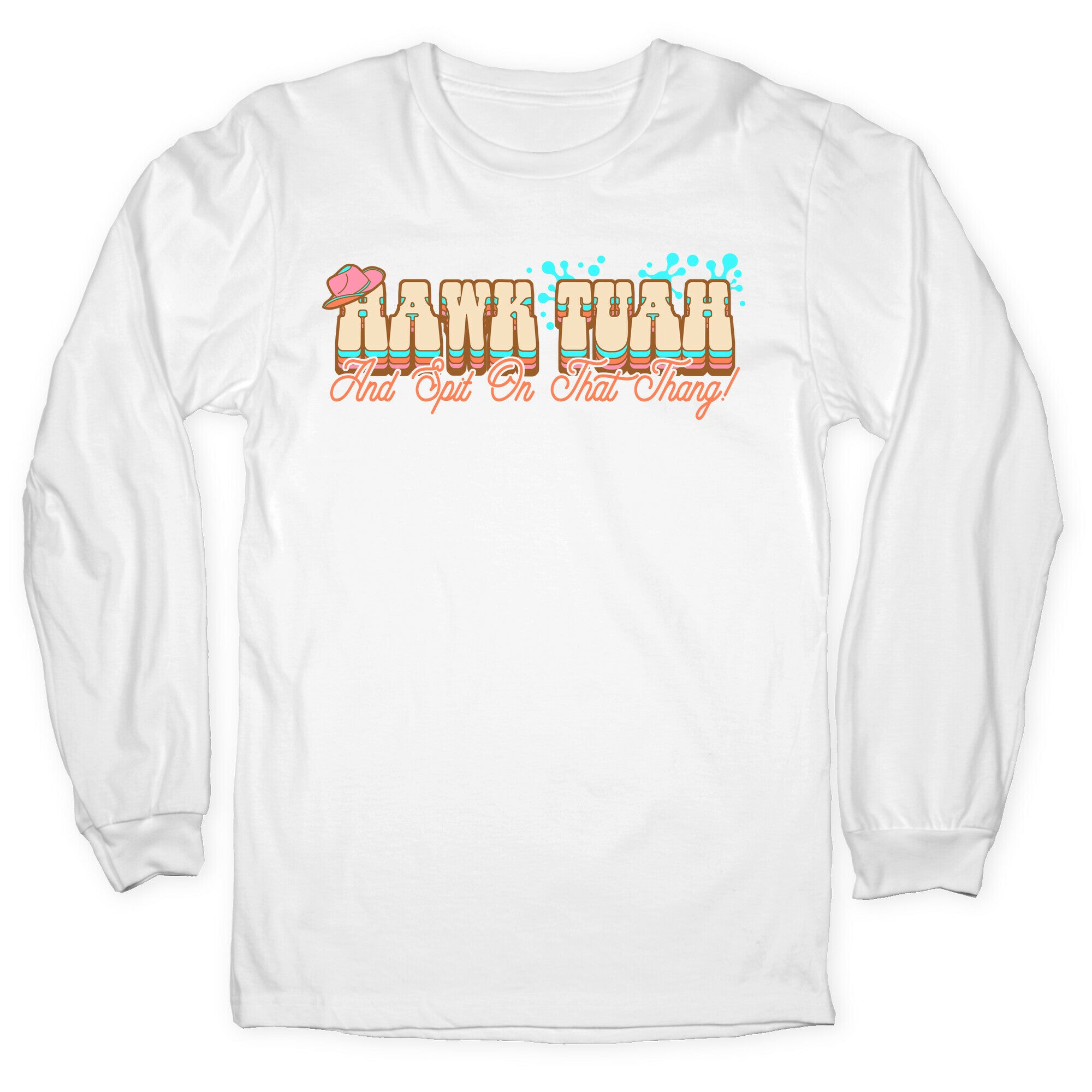 Hawk Tuah Spit On That Thang Longsleeve Tee