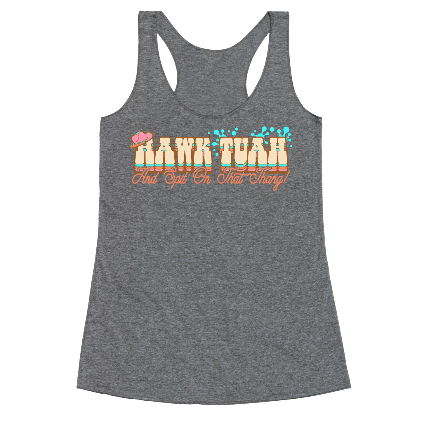 Hawk Tuah Spit On That Thang Racerback Tank