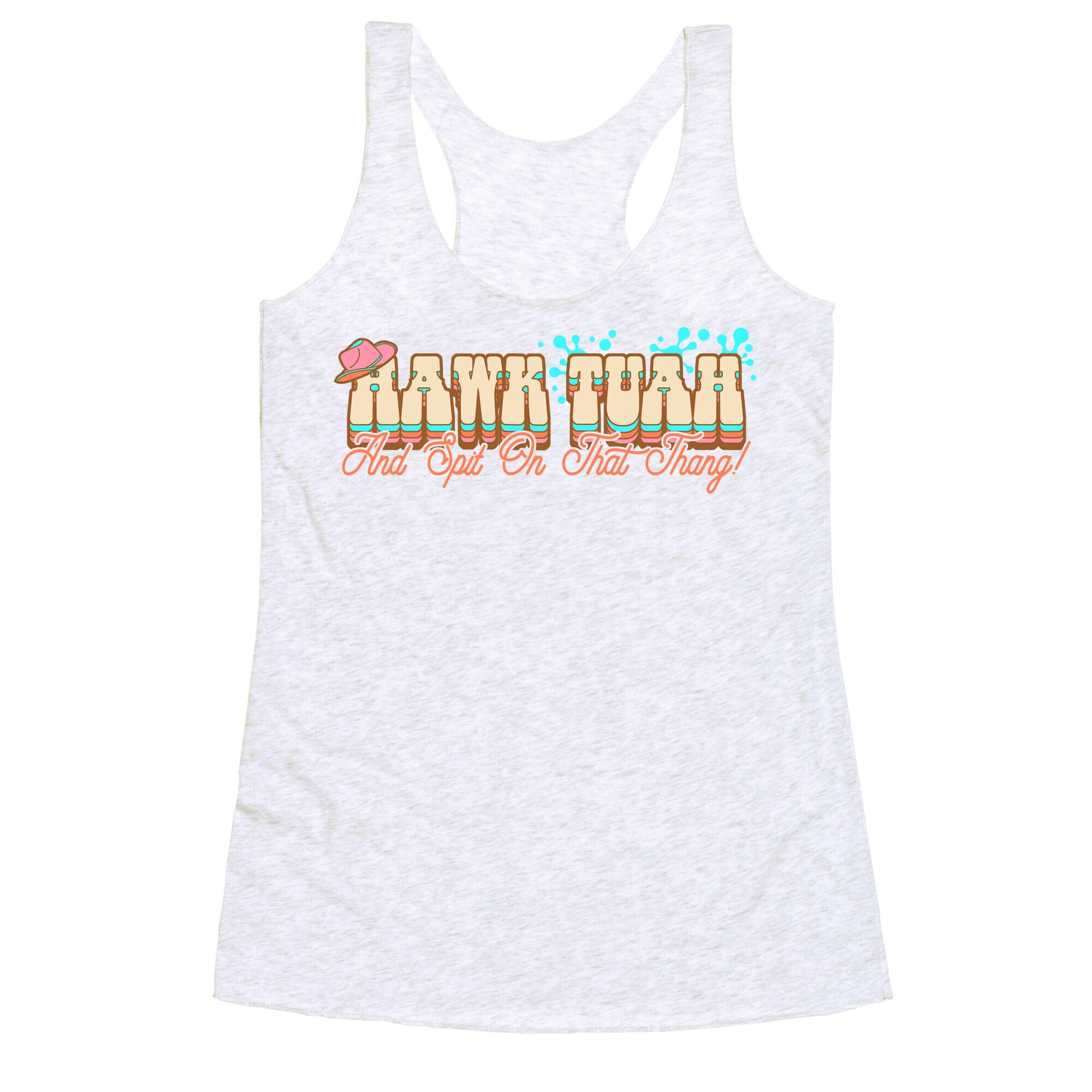 Hawk Tuah Spit On That Thang Racerback Tank