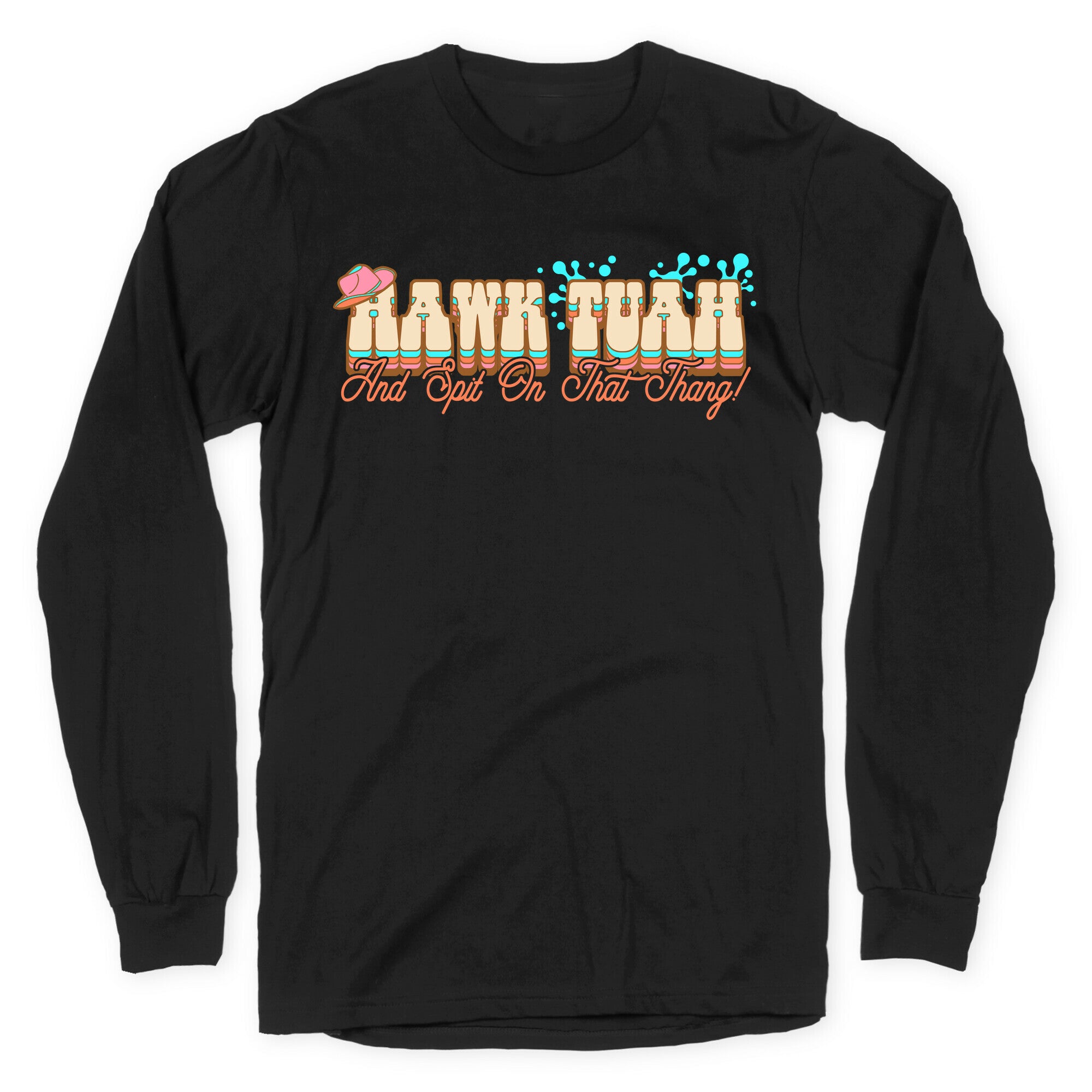 Hawk Tuah Spit On That Thang Longsleeve Tee