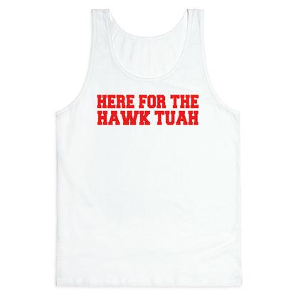Here for The Hawk Tuah Tank Top