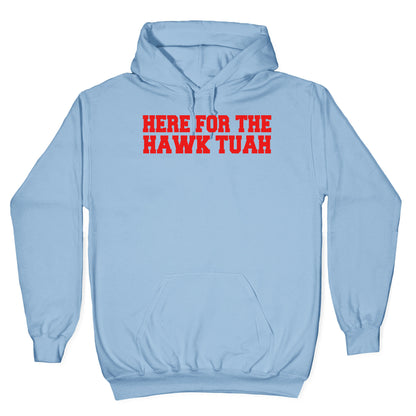 Here for The Hawk Tuah Hoodie