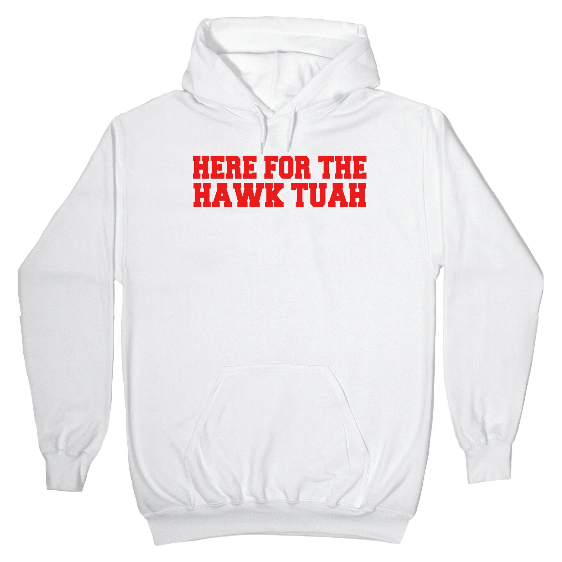 Here for The Hawk Tuah Hoodie
