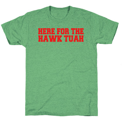 Here for The Hawk Tuah Unisex Triblend Tee