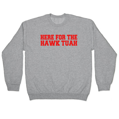 Here for The Hawk Tuah Crewneck Sweatshirt