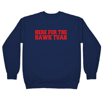 Here for The Hawk Tuah Crewneck Sweatshirt