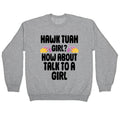 Hawk Tuah Girl? How About Talk To A Girl Crewneck Sweatshirt