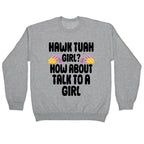 Hawk Tuah Girl? How About Talk To A Girl Crewneck Sweatshirt