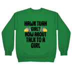 Hawk Tuah Girl? How About Talk To A Girl Crewneck Sweatshirt