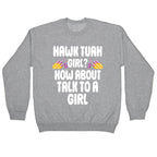 Hawk Tuah Girl? How About Talk To A Girl Crewneck Sweatshirt