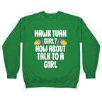 Hawk Tuah Girl? How About Talk To A Girl Crewneck Sweatshirt