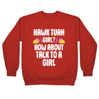 Hawk Tuah Girl? How About Talk To A Girl Crewneck Sweatshirt