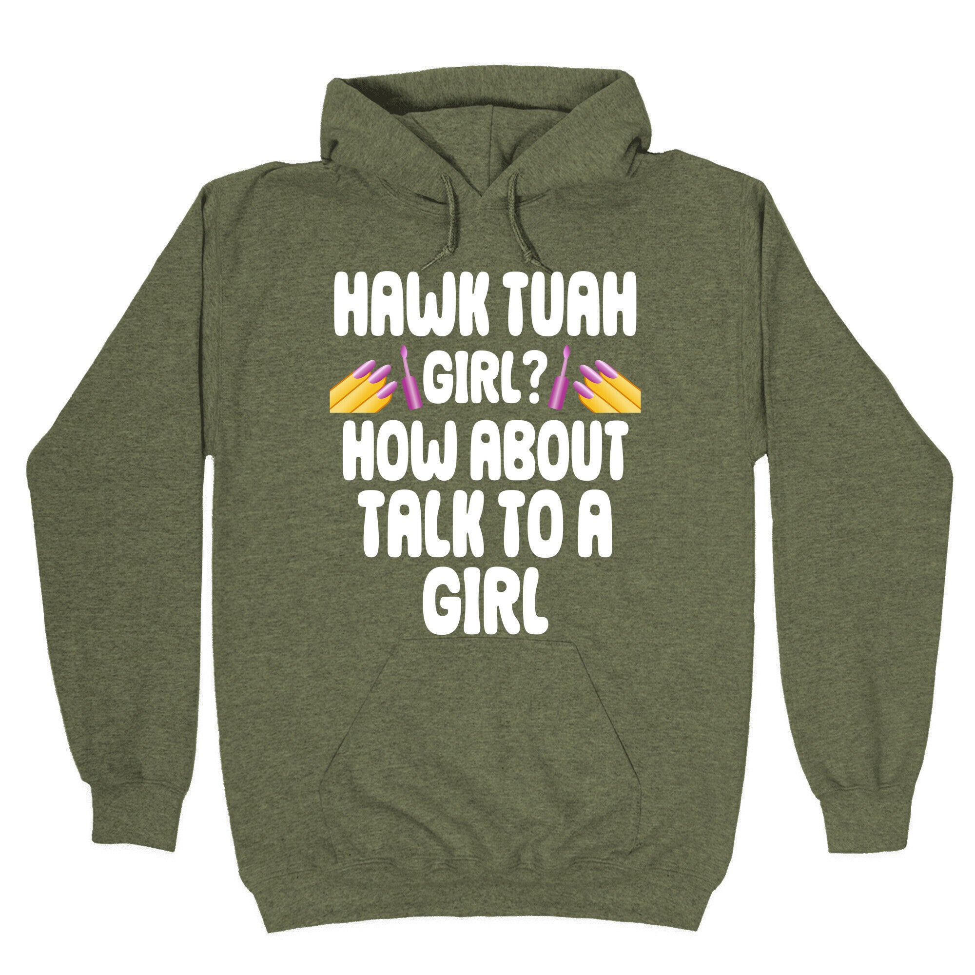 Hawk Tuah Girl? How About Talk To A Girl Hoodie