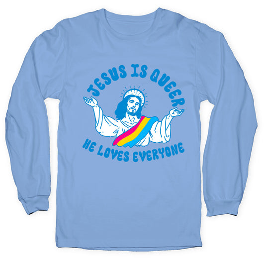 Jesus Is Queer, He Loves Everybody Longsleeve Tee