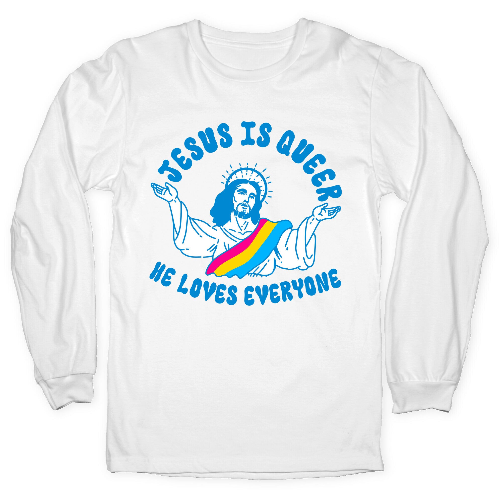 Jesus Is Queer, He Loves Everybody Longsleeve Tee