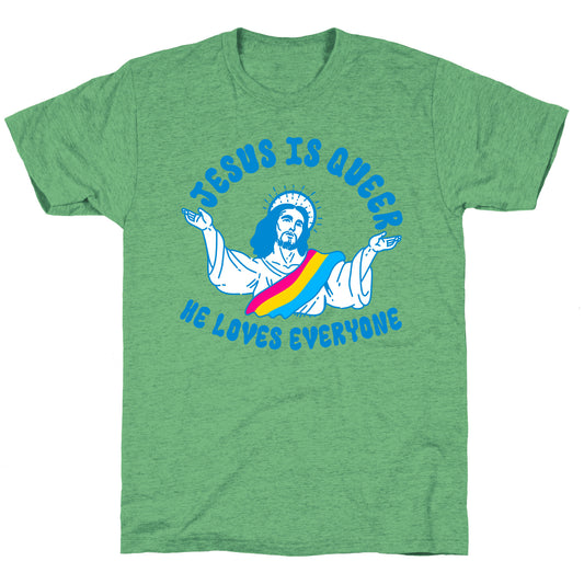 Jesus Is Queer, He Loves Everybody Unisex Triblend Tee