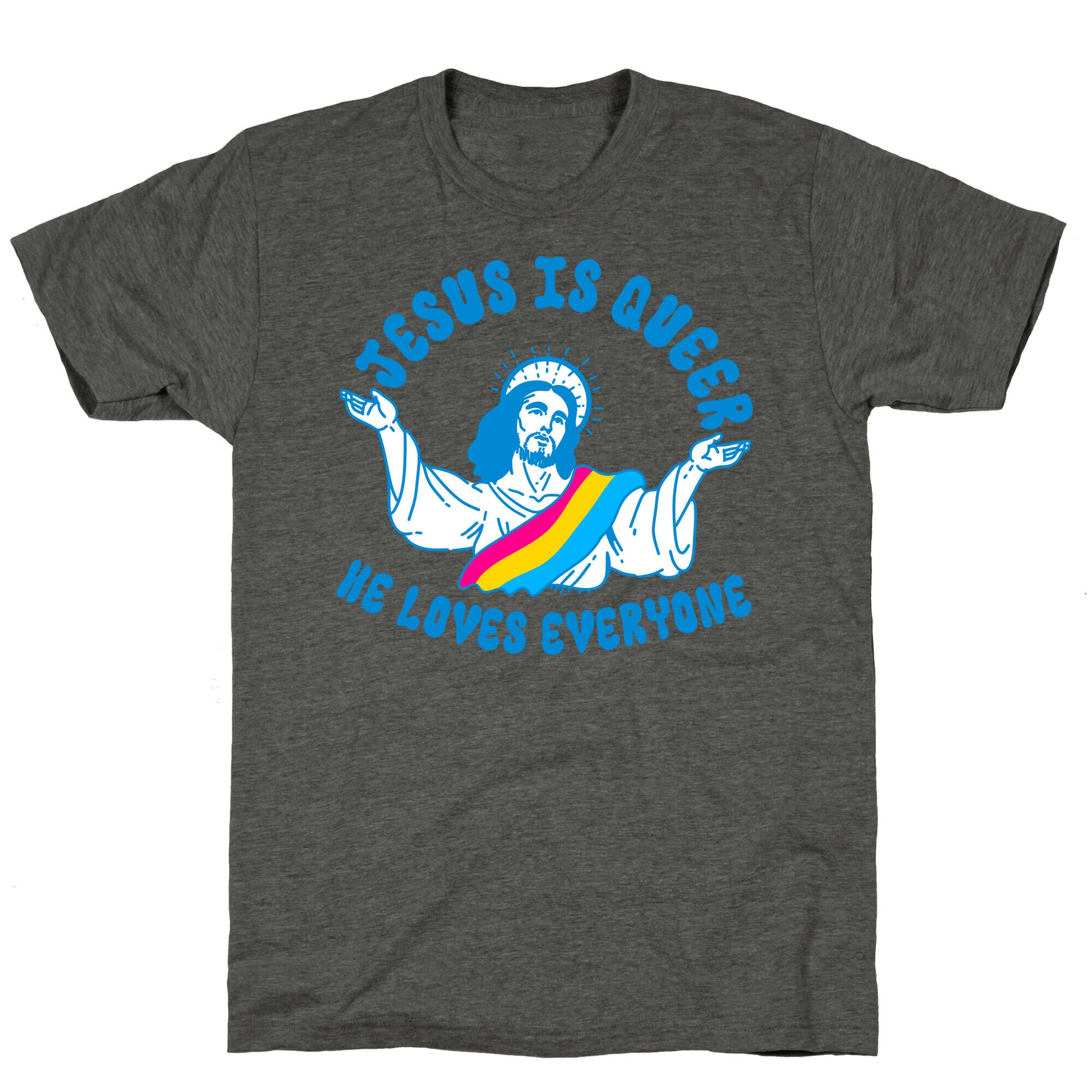 Jesus Is Queer, He Loves Everybody Unisex Triblend Tee