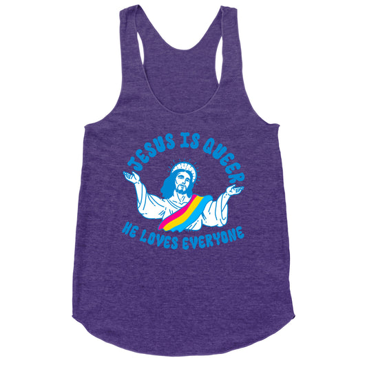 Jesus Is Queer, He Loves Everybody Racerback Tank