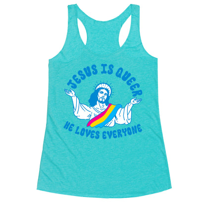 Jesus Is Queer, He Loves Everybody Racerback Tank
