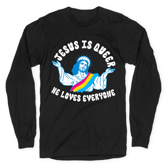 Jesus Is Queer, He Loves Everybody Longsleeve Tee
