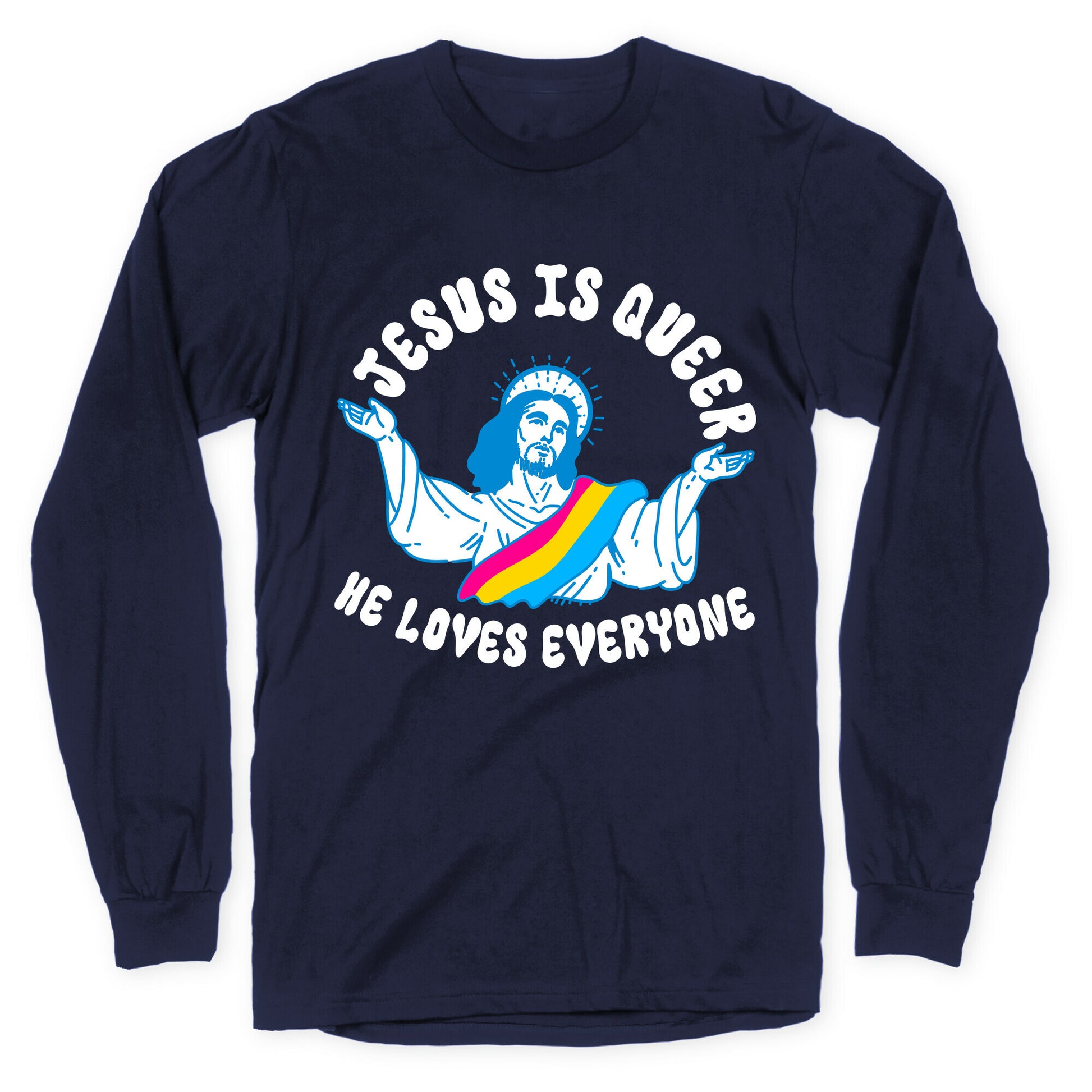 Jesus Is Queer, He Loves Everybody Longsleeve Tee