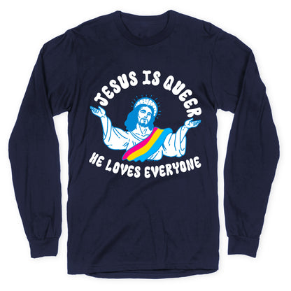 Jesus Is Queer, He Loves Everybody Longsleeve Tee
