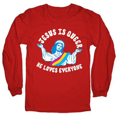 Jesus Is Queer, He Loves Everybody Longsleeve Tee