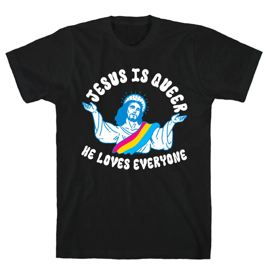 Jesus Is Queer, He Loves Everybody T-Shirt