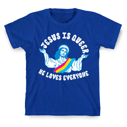 Jesus Is Queer, He Loves Everybody T-Shirt