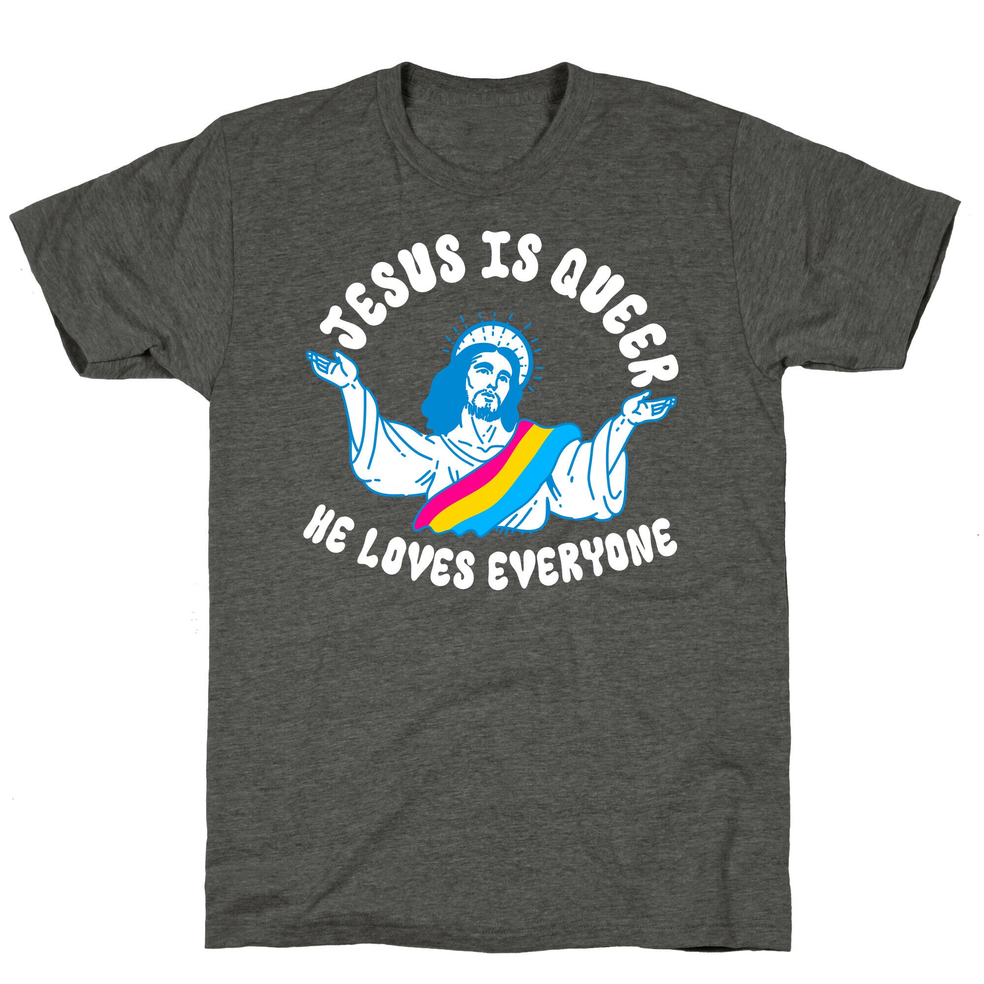 Jesus Is Queer, He Loves Everybody Unisex Triblend Tee