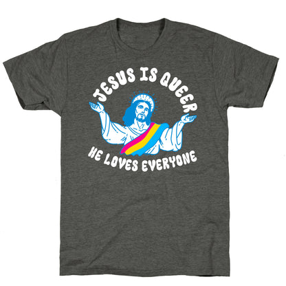 Jesus Is Queer, He Loves Everybody Unisex Triblend Tee