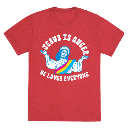 Jesus Is Queer, He Loves Everybody Unisex Triblend Tee