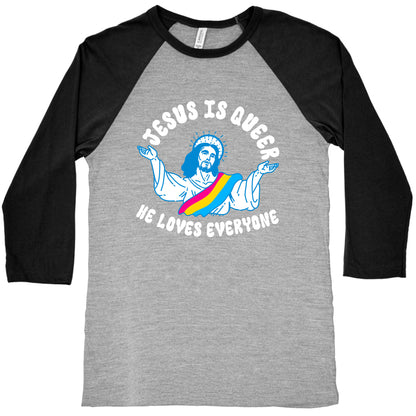 Jesus Is Queer, He Loves Everybody Baseball Tee