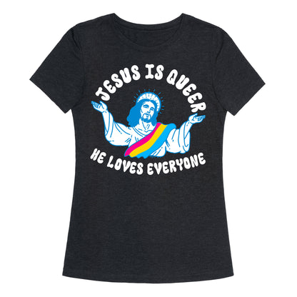 Jesus Is Queer, He Loves Everybody Womens Triblend Tee