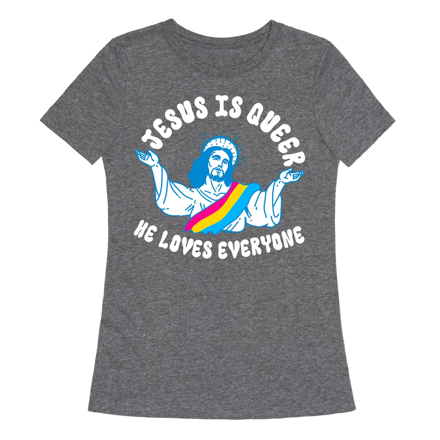 Jesus Is Queer, He Loves Everybody Womens Triblend Tee