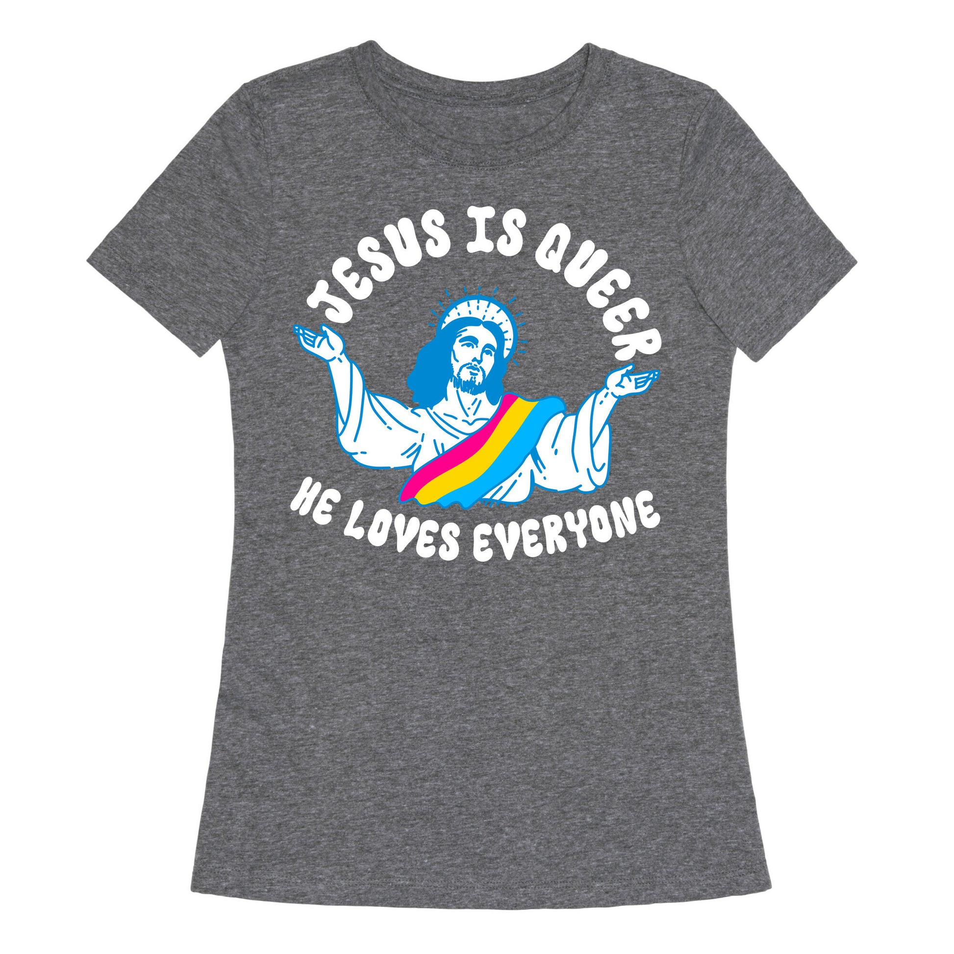 Jesus Is Queer, He Loves Everybody Womens Triblend Tee