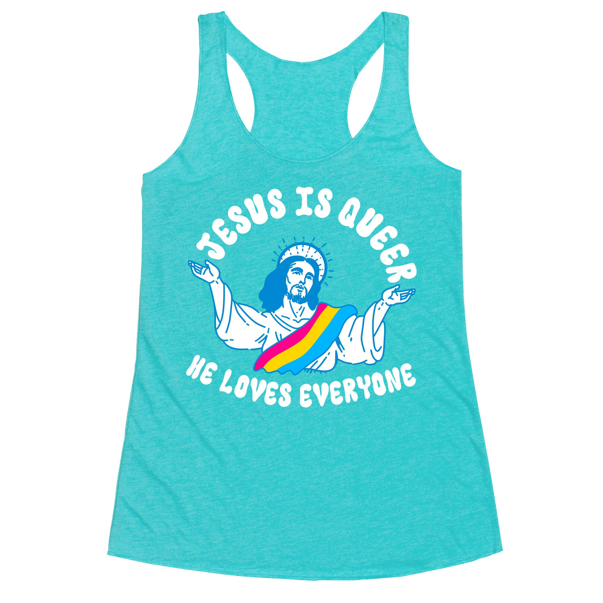 Jesus Is Queer, He Loves Everybody Racerback Tank