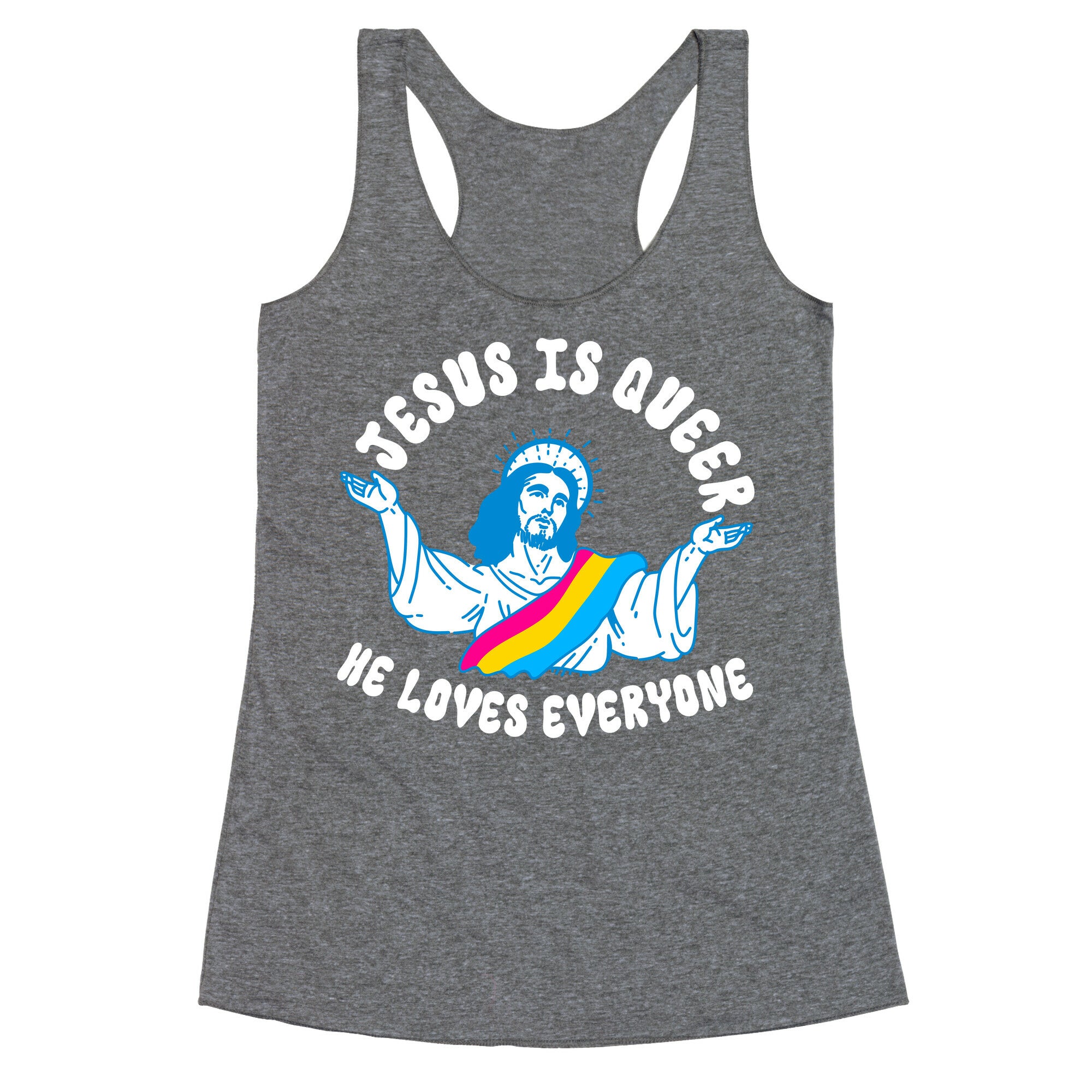 Jesus Is Queer, He Loves Everybody Racerback Tank