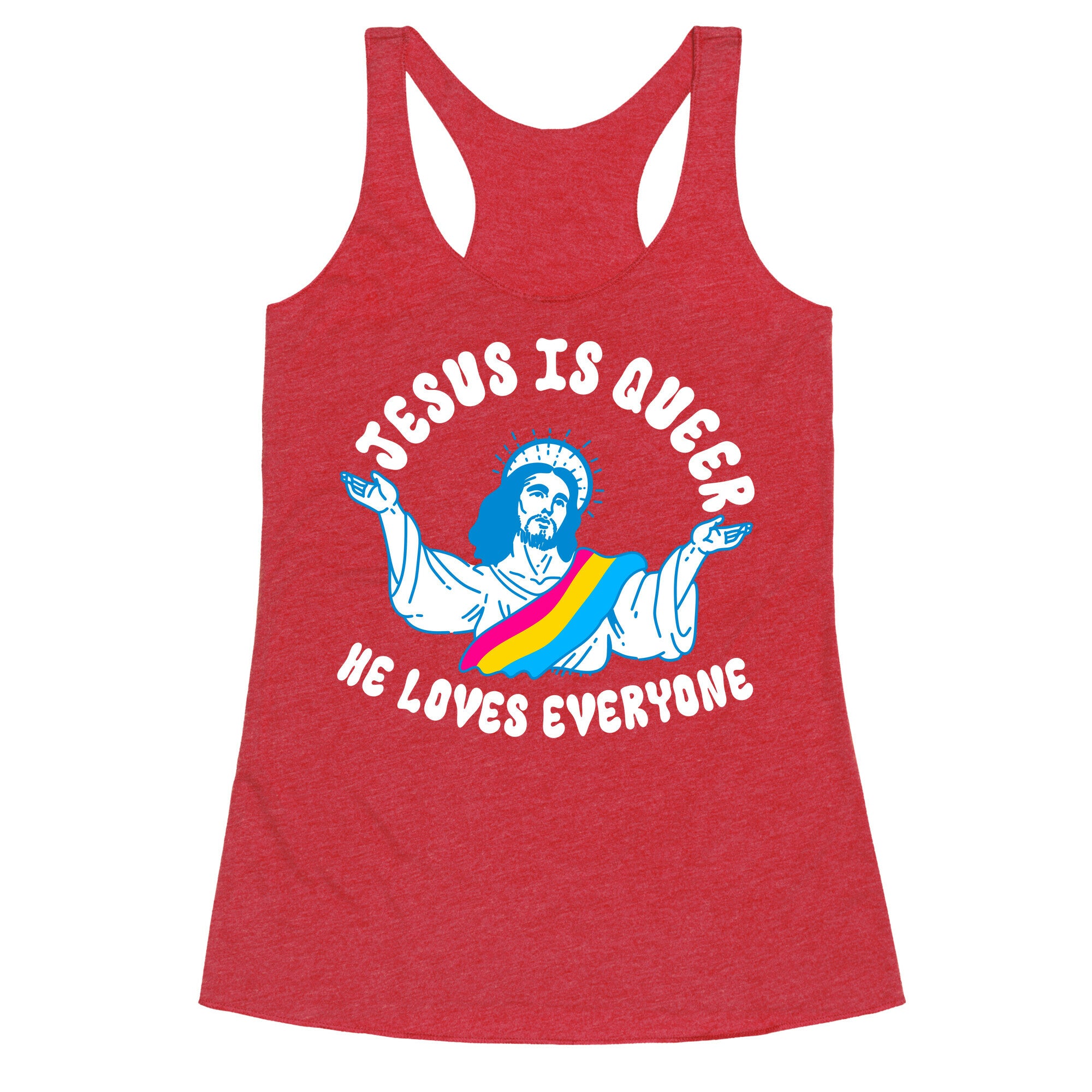 Jesus Is Queer, He Loves Everybody Racerback Tank