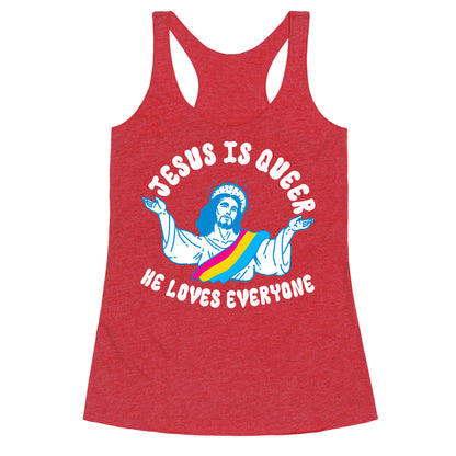 Jesus Is Queer, He Loves Everybody Racerback Tank