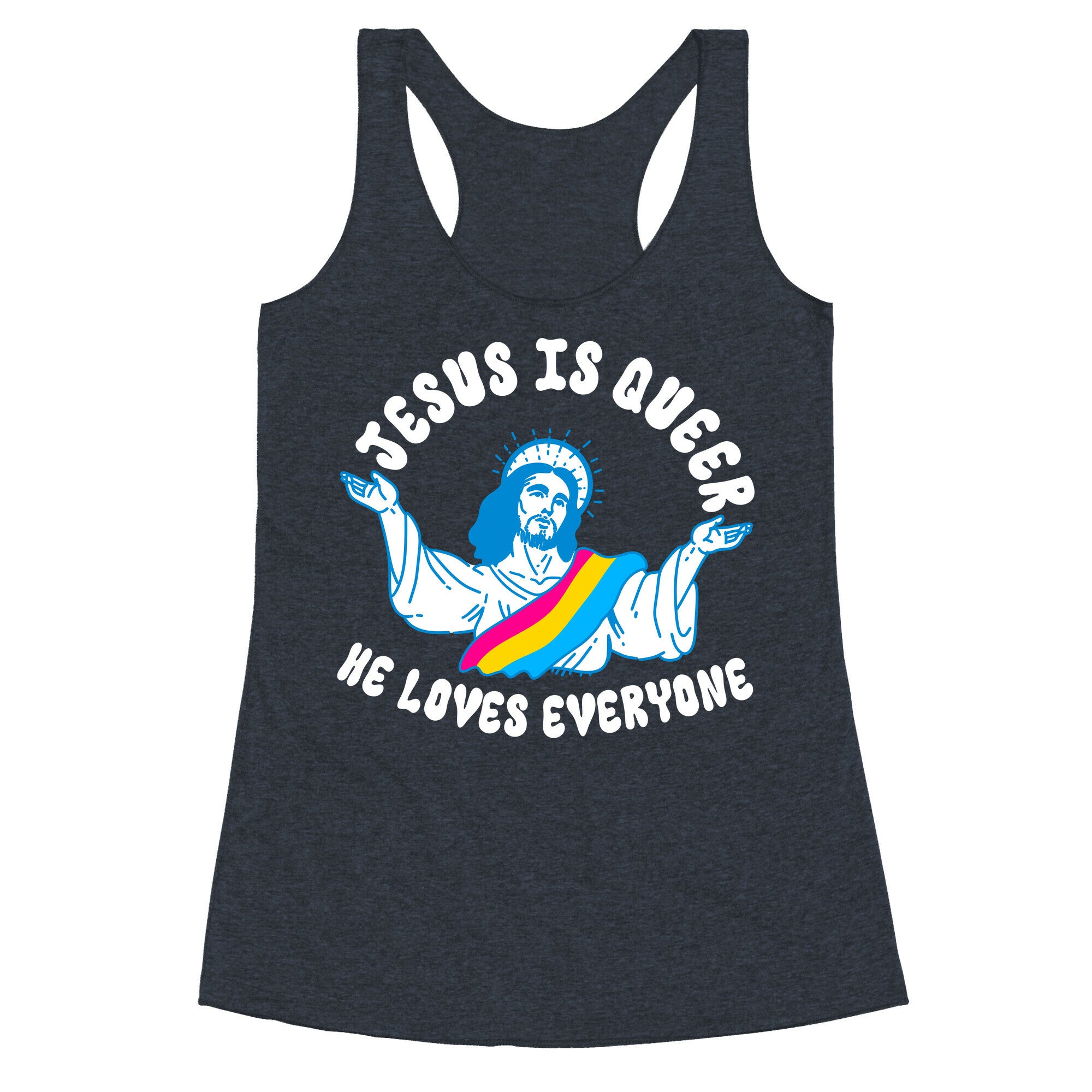 Jesus Is Queer, He Loves Everybody Racerback Tank