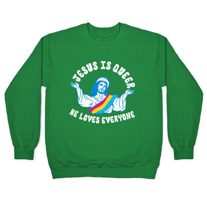 Jesus Is Queer, He Loves Everybody Crewneck Sweatshirt