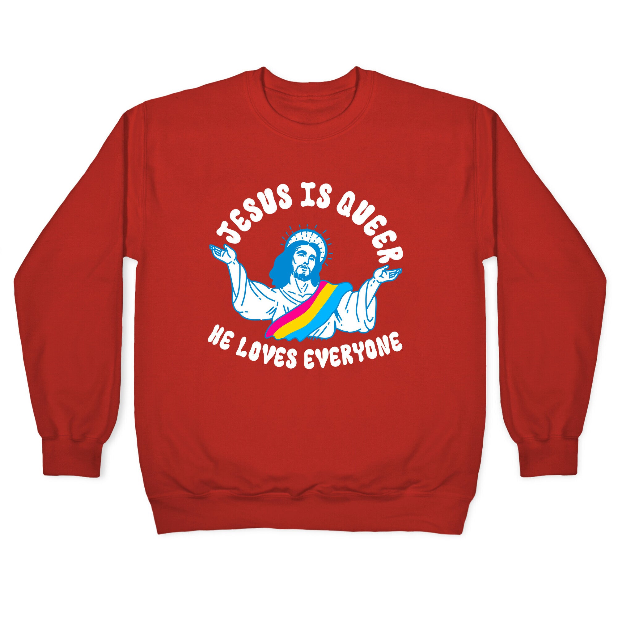 Jesus Is Queer, He Loves Everybody Crewneck Sweatshirt